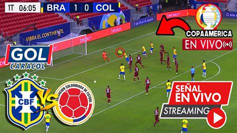 colombia vs brasil en vivo gol caracol